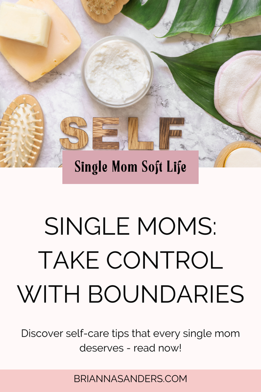 The Power of Setting Boundaries as a Form of Self-Care for Single Moms