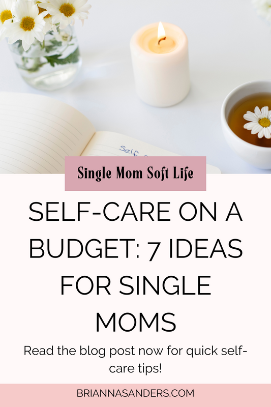 7 Affordable Self-Care Ideas for Single Moms on a Budget