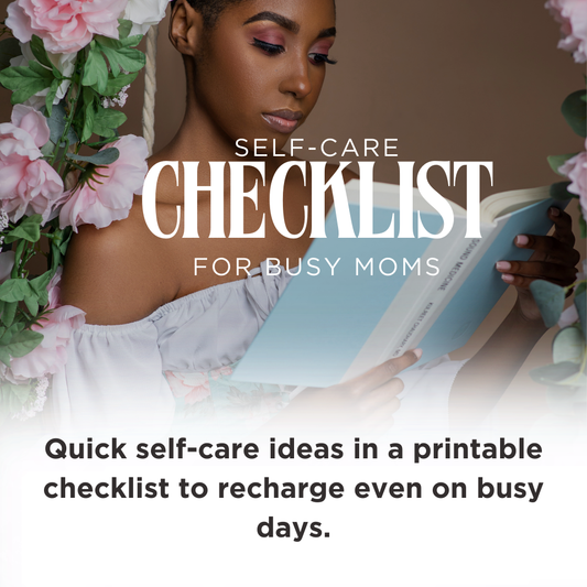 Self-Care Checklist for Busy Moms