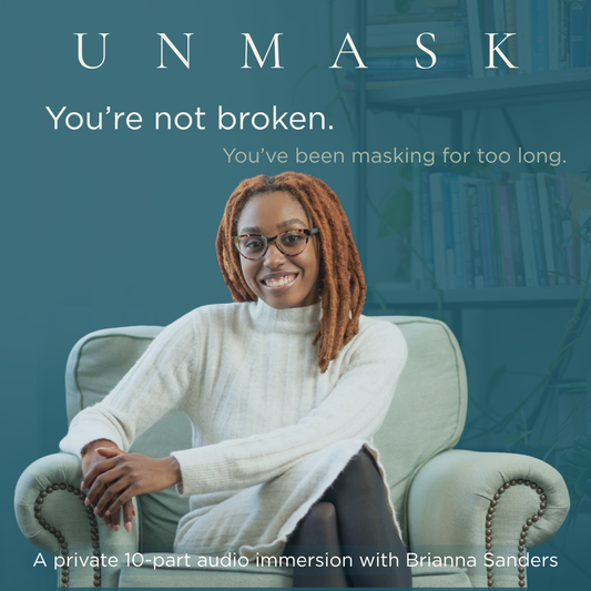 Unmask You’re Not Broken. You’ve Been Masking for Too Long.